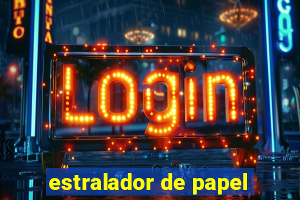 estralador de papel